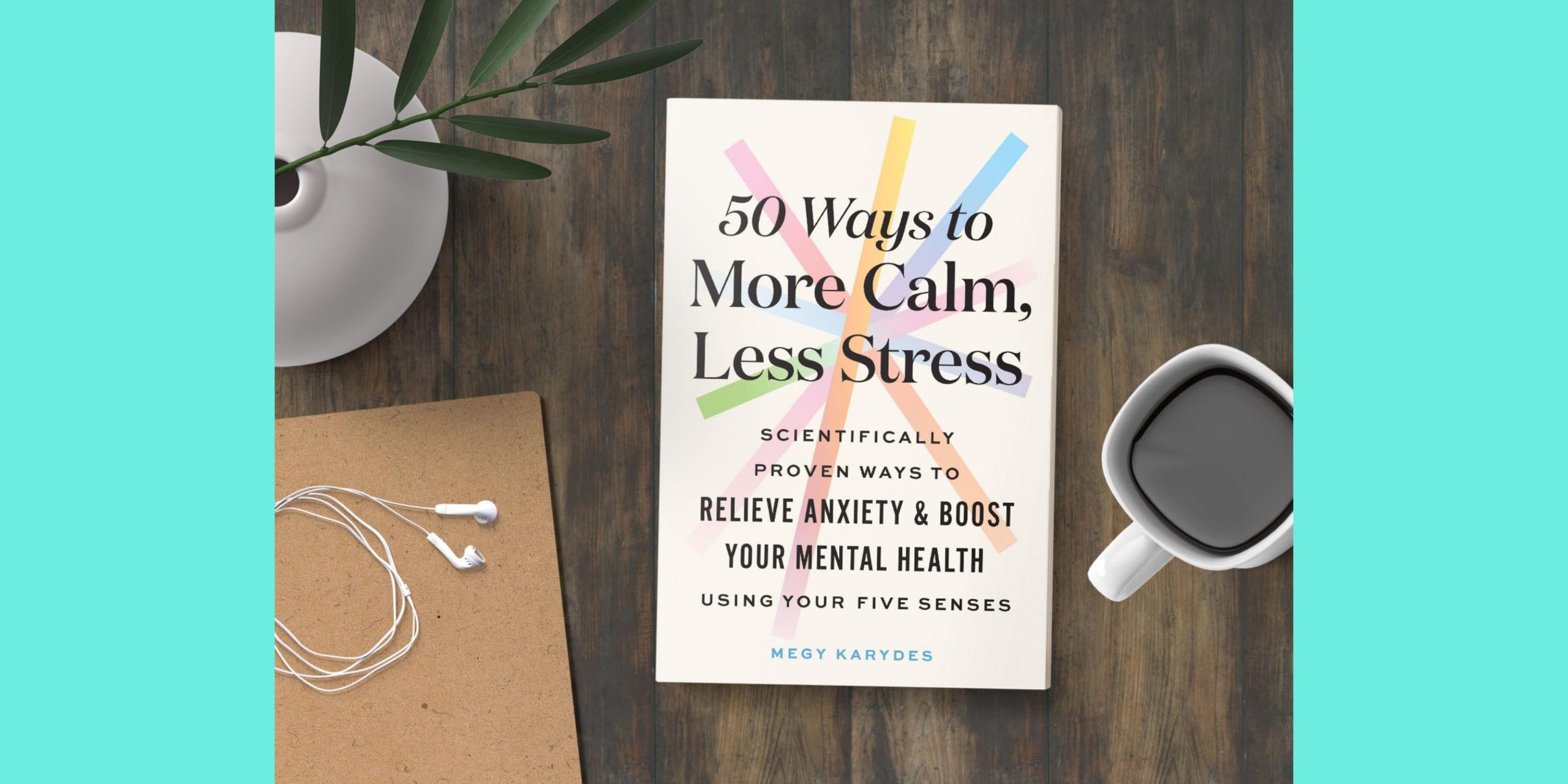 The cover of 50 Ways to More Calm, Less Stress by Megy Karydes